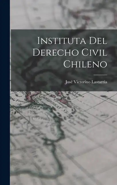 Instituta del Derecho Civil Chileno - Hardcover