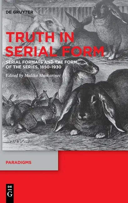 Truth in Serial Form: Serial Formats and the Form of the Series, 1850-1930 - Hardcover
