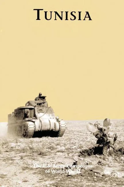 Tunisia: The U.S. Army Campaigns of World War II - Paperback