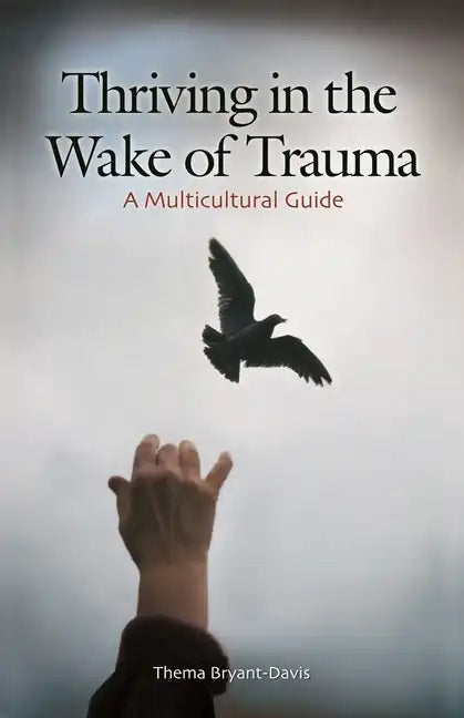 Thriving in the Wake of Trauma: A Multicultural Guide - Hardcover