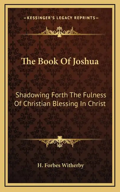 The Book of Joshua: Shadowing Forth the Fulness of Christian Blessing in Christ - Hardcover