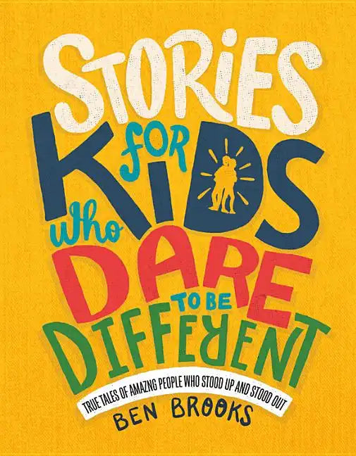 Stories for Kids Who Dare to Be Different: True Tales of Amazing People Who Stood Up and Stood Out - Hardcover