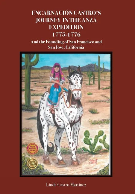 Encarnacion Castro's Journey In The Anza Expedition 1775-1776: And the Founding of San Francisco and San Jose, California - Hardcover