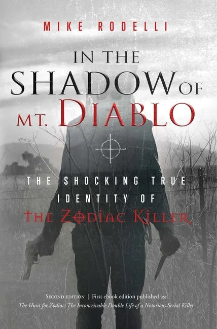 In the Shadow of Mt. Diablo: The Shocking True Identity of the Zodiac Killer - Paperback