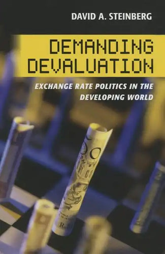 Demanding Devaluation: Exchange Rate Politics in the Developing World - Hardcover