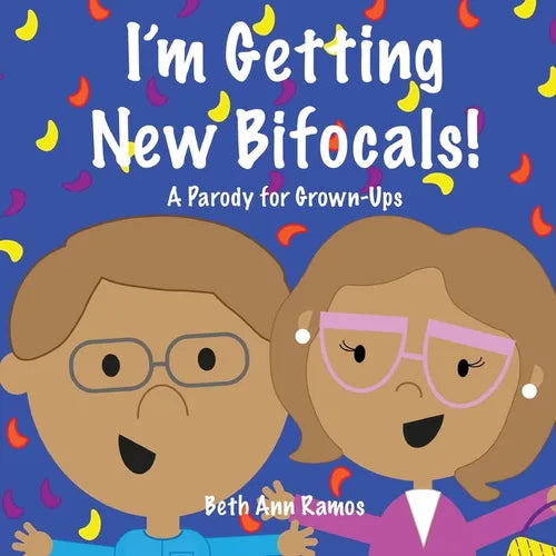 I'm Getting New Bifocals!: A Parody for Grown-Ups - Paperback