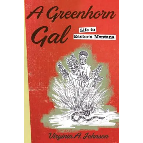 A Greenhorn Gal: Life in Eastern Montana - Paperback