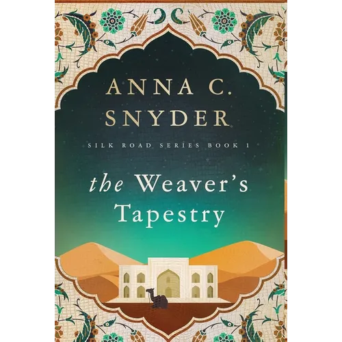 The Weaver's Tapestry: Silk Road Series Book 1 - Hardcover