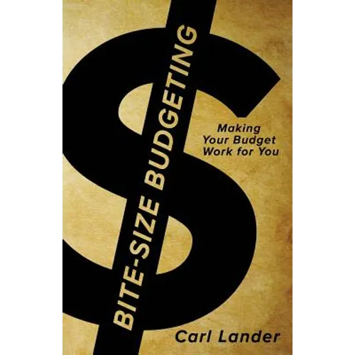 Bite-Size Budgeting: Making Your Budget Work for You - Paperback