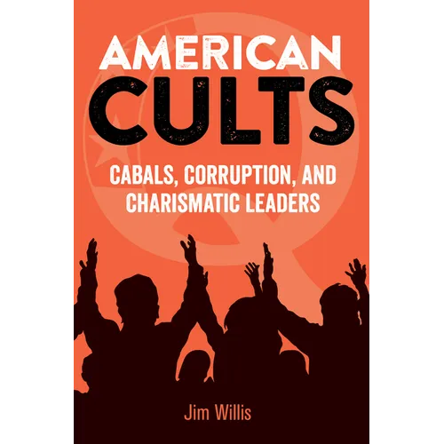 American Cults: Cabals, Corruption, and Charismatic Leaders - Paperback