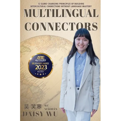 Multilingual Connectors: 12 Game-Changing Principles of Building Intercultural Connections Without Language Mastery - Paperback