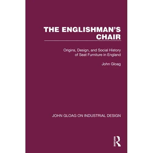 The Englishman's Chair: Origins, Design, and Social History of Seat Furniture in England - Paperback