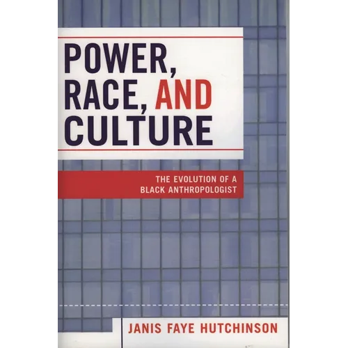Power, Race, and Culture: The Evolution of a Black Anthropologist - Paperback