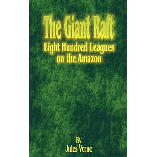 The Giant Raft: Eight Hundred Leagues on the Amazon - Paperback