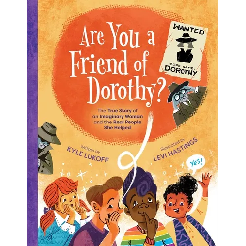 Are You a Friend of Dorothy?: The True Story of an Imaginary Woman and the Real People She Helped - Hardcover