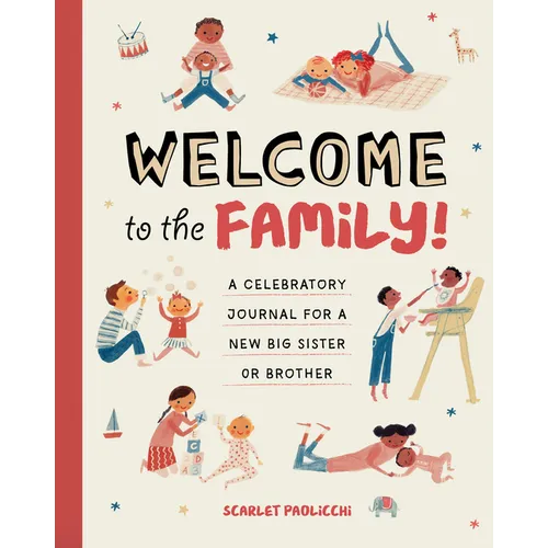Welcome to the Family!: A Celebratory Journal for a New Big Sister or Brother - Paperback