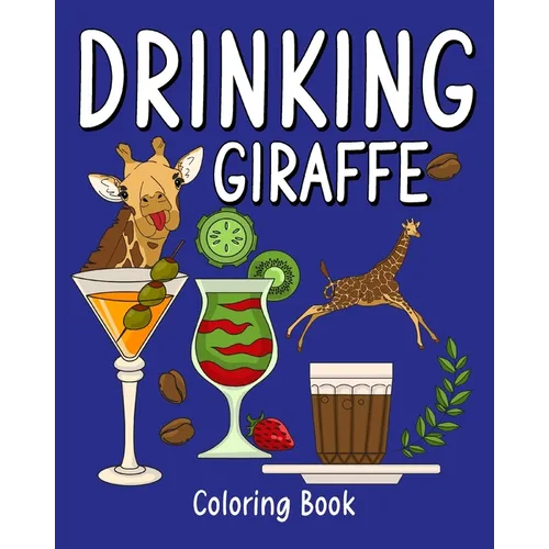 Drinking Giraffe Coloring Book: Animal Painting Page with Coffee and Cocktail Recipes, Gift for Giraffe Lovers - Paperback