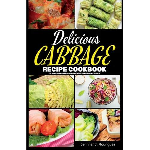 Delicious Cabbage Recipe Cookbook: 20 easy and mouth-watering Trusted cabbage recipes - Paperback