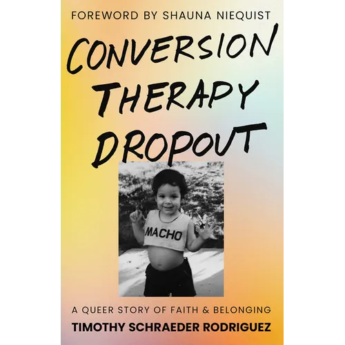Conversion Therapy Dropout: A Queer Story of Faith and Belonging - Hardcover