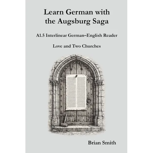 Learn German with the Augsburg Saga - A1.5 Interlinear German-English Reader - Paperback