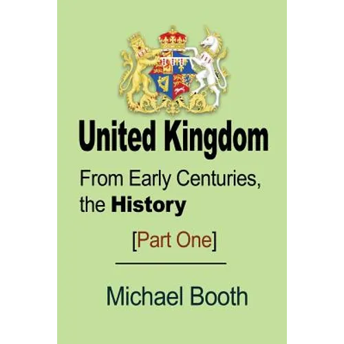 United Kingdom: From Early Centuries, the History - Paperback