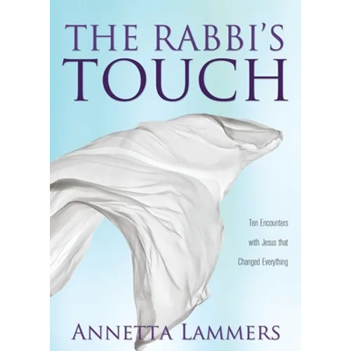 The Rabbi's Touch: Ten Encounters with Jesus that Changed Everything - Paperback