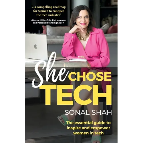 She Chose Tech: The Essential Guide to Inspire and Empower Women in Tech - Paperback