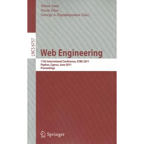 Web Engineering: 11th International Conference, Icwe 2011, Paphos, Cyprus, June 2011 Proceedings - Paperback