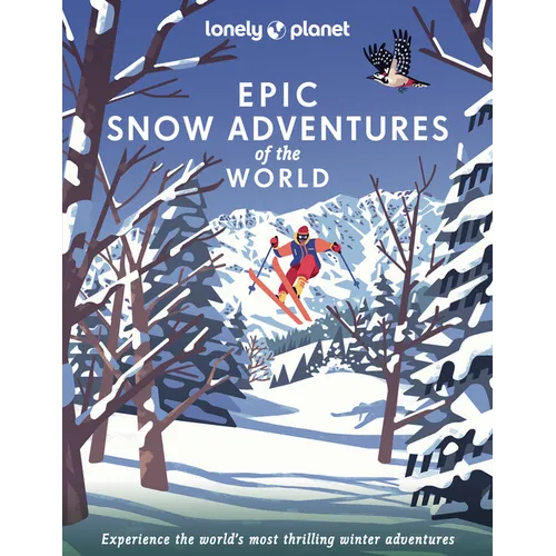 Lonely Planet Epic Snow Adventures of the World: 200 Amazing Winter Adventures Across the Globe Easy & Challenging Experiences Expert Travel Tips Stun - Hardcover