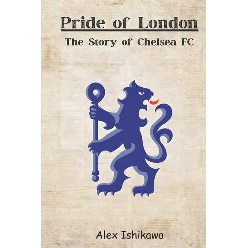 Pride of London: The Story of Chelsea FC - Paperback