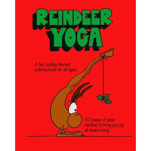 Reindeer Yoga: A Fun, Holiday-Themed Coloring Book for All Ages - Paperback