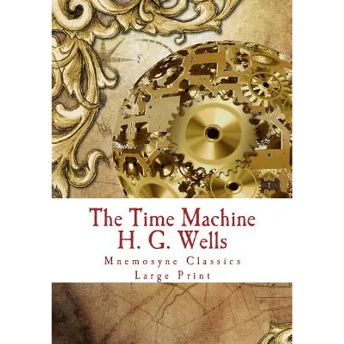 The Time Machine: Large Print: Complete and Unabridged Classic Edition - Paperback