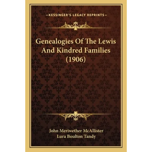 Genealogies Of The Lewis And Kindred Families (1906) - Paperback
