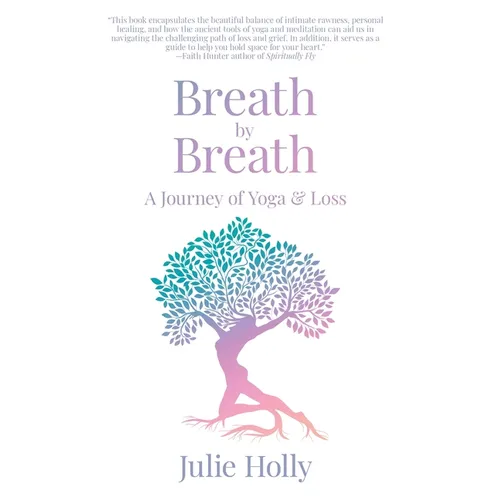 Breath by Breath: A Journey of Yoga & Loss - Paperback