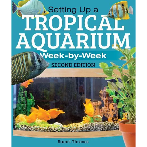 Setting Up a Tropical Aquarium: Week by Week - Paperback