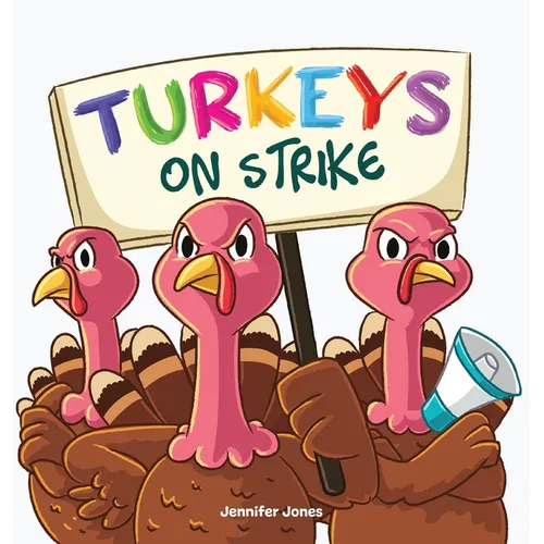 Turkeys on Strike: A Funny Thanksgiving Rhyming Read Aloud - Hardcover