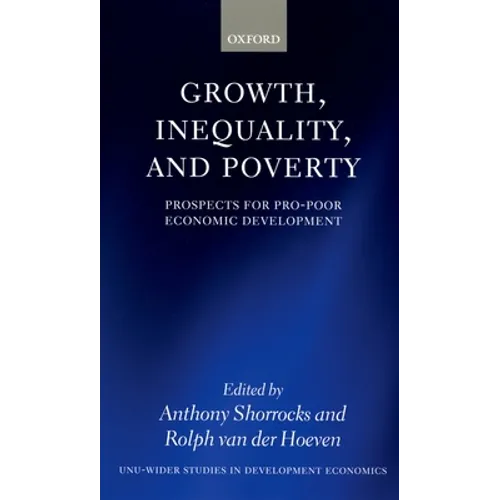 Growth, Inequality, and Poverty: Prospects for Pro-Poor Economic Development - Paperback