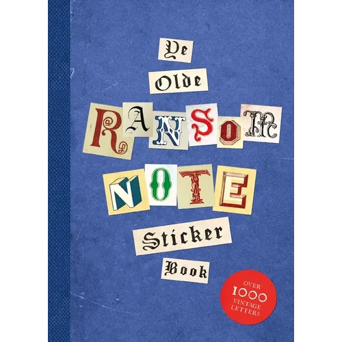 Ye Olde Ransom Note Sticker Book: Over 2000 Peel-Off Letters for Your Anonymous Messages - Paperback