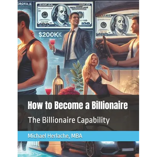 How to Become a Billionaire: The Billionaire Capability - Paperback