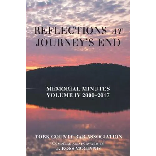 Reflections at Journey's End: Memorial Minutes Volume Iv 2000-2017 - Paperback