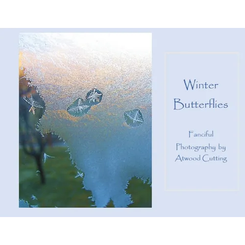Winter Butterflies: Fanciful Photography by Atwood Cutting - Paperback