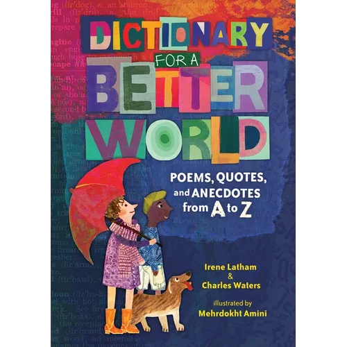 Dictionary for a Better World: Poems, Quotes, and Anecdotes from A to Z - Hardcover