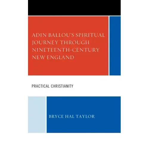 Adin Ballou's Spiritual Journey through Nineteenth-Century New England: Practical Christianity - Hardcover