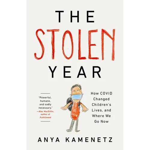 The Stolen Year: How Covid Changed Children's Lives, and Where We Go Now - Hardcover