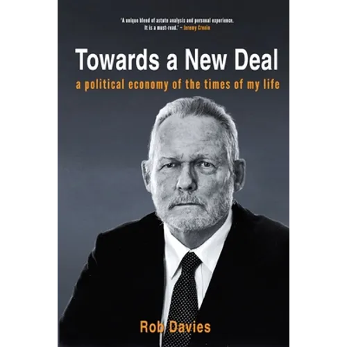 TOWARDS A NEW DEAL - A Political Economy of the Times of My Life - Paperback