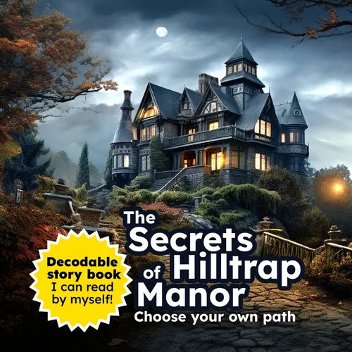The Secrets of Hilltrap Manor: Choose your own path - Decodable story book. - Paperback