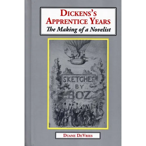 Dickens's Apprentice Years: The Making of a Novelist - Hardcover