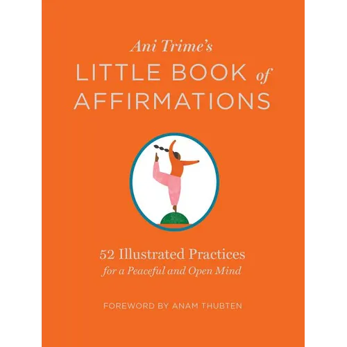 Ani Trime's Little Book of Affirmations: 52 Illustrated Practices for a Peaceful and Open Mind - Hardcover