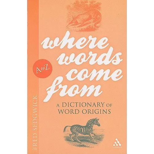Where Words Come from: A Dictionary of Word Origins - Paperback