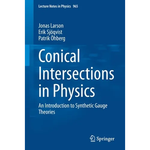 Conical Intersections in Physics: An Introduction to Synthetic Gauge Theories - Paperback